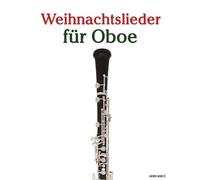 Weihnachtslieder für Oboe (Weihnachtslieder Für Kinder)