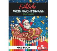 Weihnachtsmänner Ausmalbuch für Kleinkinder 1-3: 50 extra-große, einfache Weihnachtsmann-Motive für die ersten Malversuche (Malbücher für Kleinkinder)