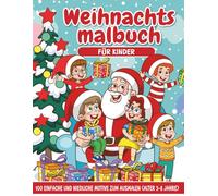 Weihnachtsmalbuch für Kinder: 100 einfache und niedliche Motive zum Ausmalen (Alter 3-8 Jahre)