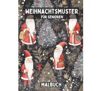 Weihnachtsmuster für Senioren: Malbuch mit 48 detailreichen Weihnachtsmotiven für eine stundenlange Beschäftigung