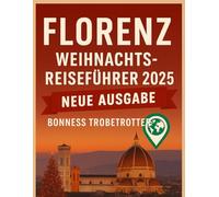 Weihnachtsreiseführer Florenz 2025 (Globetrotter Travel Series)