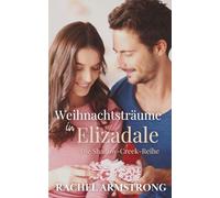 Weihnachtsträume in Elizadale: Die Shadow-Creek-Reihe Buch 1