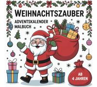 Weihnachtszauber - Adventskalender Malbuch für Kinder ab 4 Jahren - 24 zauberhafte Motive die Weihnachtsstimmung auslösen