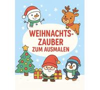 Weihnachtszauber zum Ausmalen - Mein fröhliches Mal- und Rätselbuch für Vorschulkinder