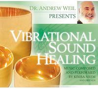 Weil, Andrew^Arem, Kimba - Vibrational Sound Healing