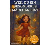 Weil du ein besonderes Mädchen bist: Über 10 inspirierende Geschichten für Mädchen, um Mut, innere Stärke, Selbstvertrauen und Freundschaft aufzubauen | Geschenk für Mädchen