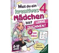 Weil du ein kreatives Mädchen bist 4 | Das Mädchen-Zeichenbuch (8-12 Jahre): Lerne Zeichnen mit Video-Tutorials und süßen Schritt-für-Schritt-Motiven.