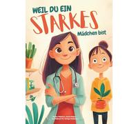 Weil du ein starkes Mädchen bist: Dein Ausmalbuch für Mut, Kreativität & starke weibliche Vorbilder