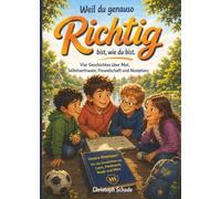 Weil du genauso richtig bist, wie du bist: Vier stärkende Geschichten über Mut, Selbstvertrauen, Freundschaft und Akzeptanz | zum Vorlesen und Selberlesen | Kinderbuch