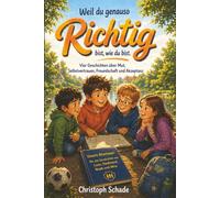 Weil du genauso richtig bist, wie du bist: Vier stärkende Geschichten über Mut, Selbstvertrauen, Freundschaft und Akzeptanz | zum Vorlesen und Selberlesen | Kinderbuch