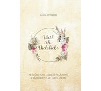 Weil ich Dich liebe: Persönliche Liebeserklärung & wundervolle Date-Ideen