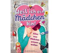 Weil ich ein Madchen bin: Alles, was Madchen wissen wollen, Einwohlt, Grigo.