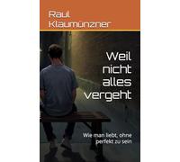 Weil nicht alles vergeht: Wie man liebt, ohne perfekt zu sein: 2