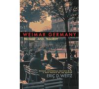 Weimar Germany - Promise and Tragedy, Weimar Centennial Edition