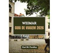 Weimar Guia de viagem 2026: Caminhe pelo tempo, sonhe pela arte, viva por Weimar