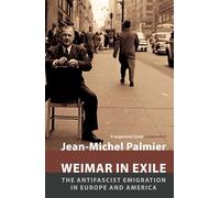 Weimar in Exile: The Antifascist Emigration in Europe and America