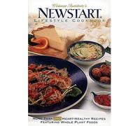 Weimar Institute's Newstart Lifestyle Cookbook: More Than 260 Heart-Healthy Recipes Featuring Whole Plant Foods