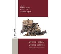 Weimar Publics/Weimar Subjects: Rethinking the Political Culture of Germany in the 1920s (Spektrum: Publications of the German Studies Association, 2)