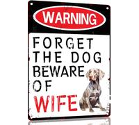 Weimaraner Funny Metal Garage Signs For Men Room Decor Little Man Cave Sign Vintage Bar Home Pub Office Wall Decorations,Forget The Dog Beware Of Wife Tin Signs 8x12 Inch