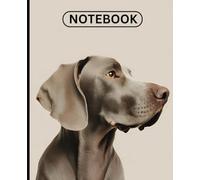 Weimaraner Journal, Weimaraner Notebook: A 120-Page College Ruled Weimaraner Notebook, Dog Lover’s Notebook. 7.5 x 9.25 inches - Weimaraner themed ... for Creative Writing, Notes, perfect gift