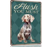 Weimaraner Metal Sign 8x12 Funny Sign Flush You Must-Funny Metal Bathroom Signs Decorative 8x12 Inch for Home Decor Dog Lover Man Cave for men women