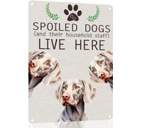 Weimaraner Metal Sign Spoiled Dog Lives Here Vintage Metal Tin Signs Novelty Dog Sign Coffee Bar Pub Farmhouse Country Home Decor for Dog Lover 8x12 Inch