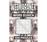 Weimaraner Word Search: 100 Pages of Dog Breeds Puzzles, Word Scramble, Word Find, and Vocabulary Activities for Kids, Adults, and Seniors