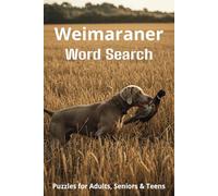 Weimaraners Word Search Puzzles: Easy-to-Read Word Searches About Weimaraners - Loyal Companions, Training, Fun Facts & More | 6x9”, 110 Pages - A ... Pet Lovers, Vacations, and Relaxing Moments