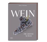 Wein - Die groe Schule: Alles von der Rebe bis, Priewe, Priewe,.