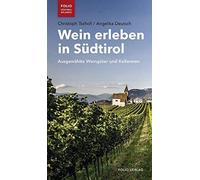 Wein erleben in Sudtirol: Ausgewahlte Weinguter und Kellereien by Tscholl New.