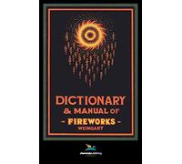 Weingart's Dictionary and Manual of Fireworks