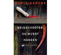 Weinschröter, du musst hängen: Ein Bella-Block-Krimi