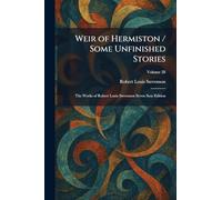 Weir of Hermiston / Some Unfinished Stories: The Works of Robert Louis Stevenson Seven Seas Edition