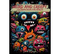 Weird and Creepy Coloring Book for Adults: Eerie faces and monster doodles