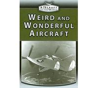 Weird and Wonderful Aircraft (Aircraft of the World)