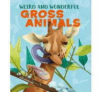 Weird and Wonderful Gross Animals