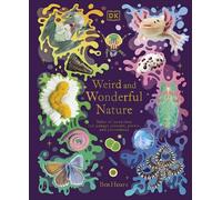 Weird and Wonderful Nature: Tales of More Than 100 Unique Animals, Plants, and Phenomena (DK Treasures)
