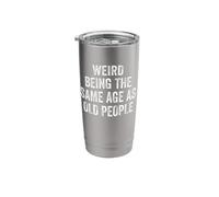 Weird Being The Same Age As Old People Retired Dad Grandpa Stainless Steel Insulated Tumbler