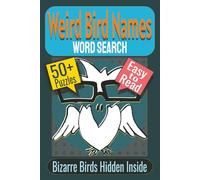 Weird Bird Names Word Search Puzzle Book: Puzzles Featuring Unusual Bird Names, Rare Species, Quirky Avian Terms