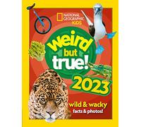 Weird but true! 2023: wild and wacky facts & photos! - Kids, National Geogr - Hardback -