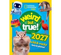 Weird but true! 2027 : Wild and Wacky Facts & Photos!