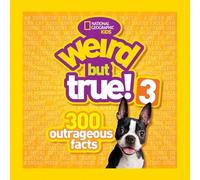 Weird But True! 3: 300 Outrageous Facts (Weird But True )
