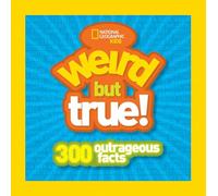 Weird But True: 300 Outrageous Facts
