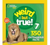 Weird But True! 7: 350 Outrageous Facts