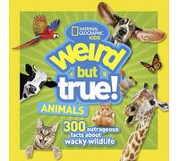 Weird But True: Animals: 300 Outrageous Facts About Wacky Wildlife