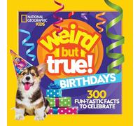 Weird But True!: Birthdays: 300 Fun-Tastic Facts to Celebrate