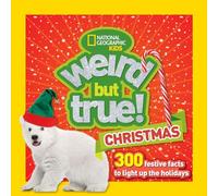 Weird But True! Christmas: 300 Festive Facts to Light Up the Holidays