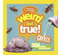 Weird But True! Gross: 300 Slimy, Sticky, and Smelly Facts (Weird But True)