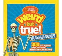 Weird But True! Human Body: 300 Outrageous Facts about Your Awesome Anatomy