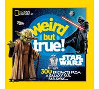 Weird But True! Star Wars: 300 Epic Facts From a Galaxy Far, Far Away.... (Weird but True)